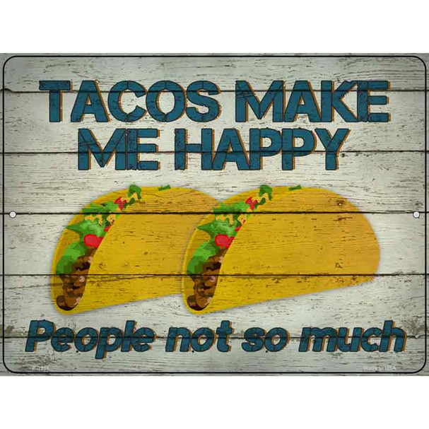 Tacos Make Me Happy Not People Novelty Metal Parking Sign