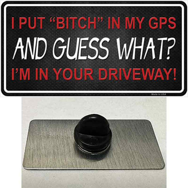 Bitch In My GPS Wholesale Novelty Metal Hat Pin