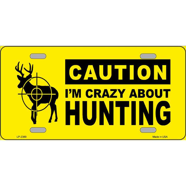 Crazy About Hunting Metal Novelty License Plate