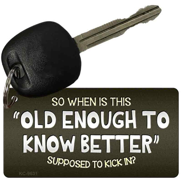 Old Enough Know Better Novelty Metal Key Chain KC-9631