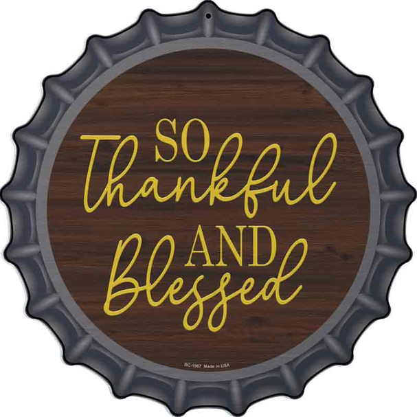 So Thankful And Blessed Novelty Metal Bottle Cap Sign