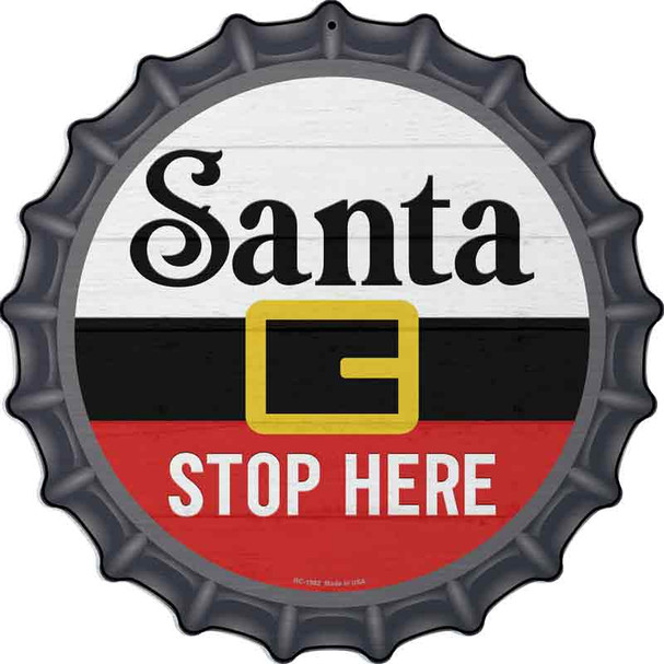 Santa Stop Here Novelty Metal Bottle Cap Sign