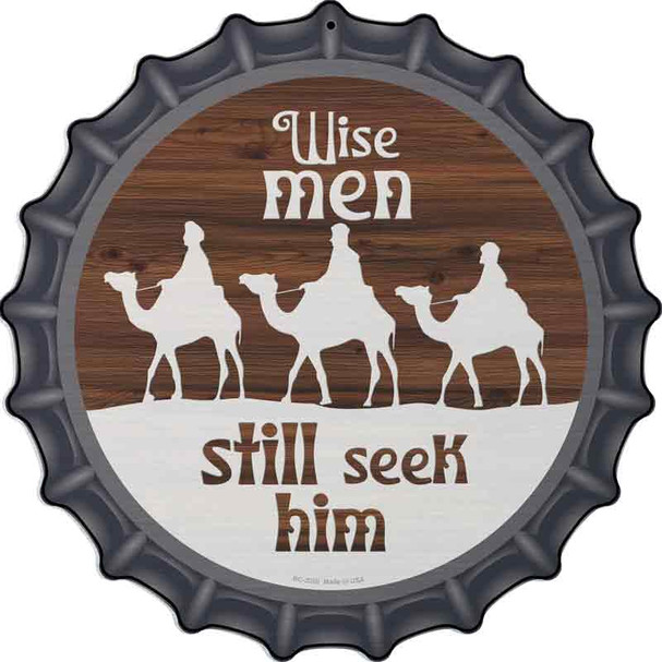 Wise Men still Seek Him Novelty Metal Bottle Cap Sign