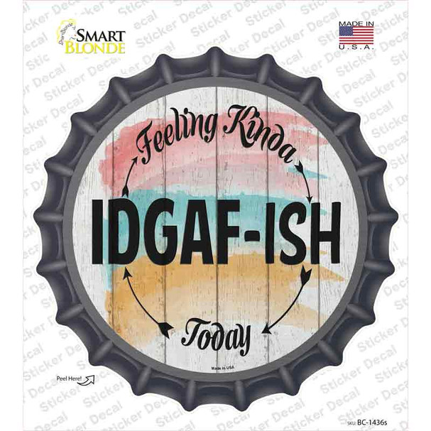 IDGAF ISH Novelty Bottle Cap Sticker Decal