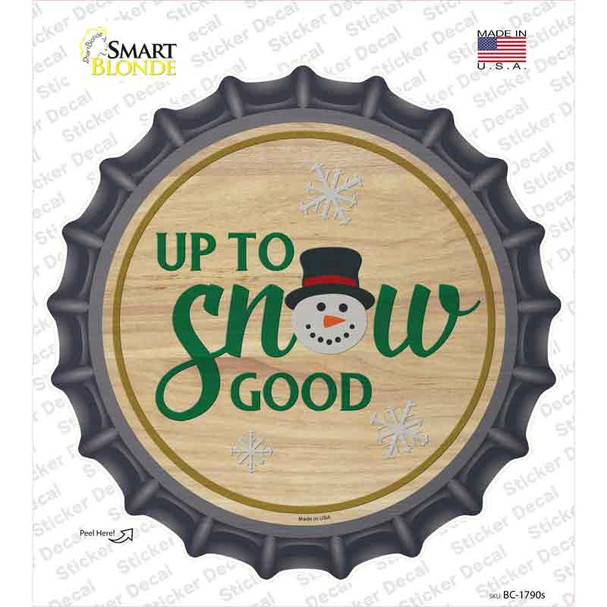 Up To Snow Good Novelty Bottle Cap Sticker Decal