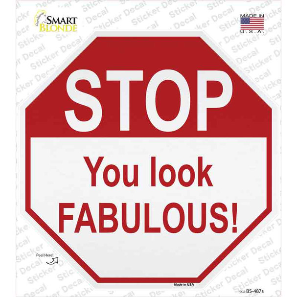 Stop You Look Fabulous Novelty Octagon Sticker Decal