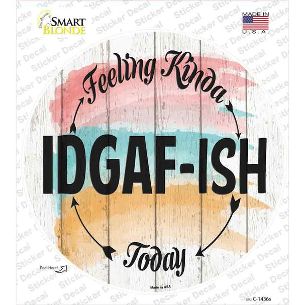 IDGAF ISH Novelty Circle Sticker Decal