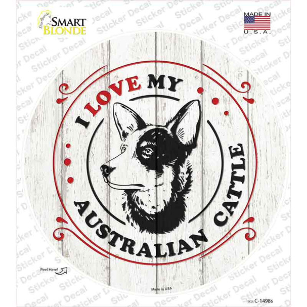 I Love My Australian Cattle Novelty Circle Sticker Decal