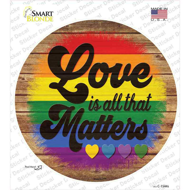 Love All That Matters Rainbow Novelty Circle Sticker Decal