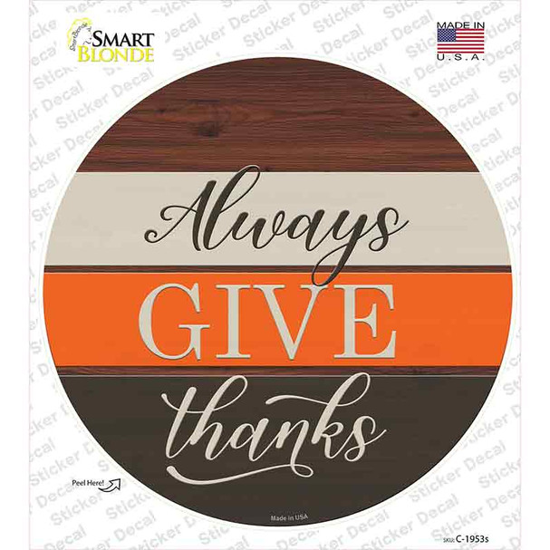 Always Give Thanks Novelty Circle Sticker Decal