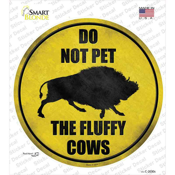 Do Not Pet Fluffy Cow Novelty Circle Sticker Decal