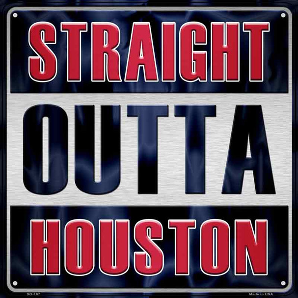 Straight Outta Houston Novelty Metal Square Sign
