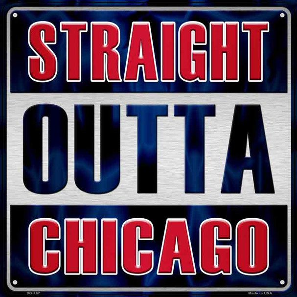 Straight Outta Chicago Blue Novelty Metal Square Sign