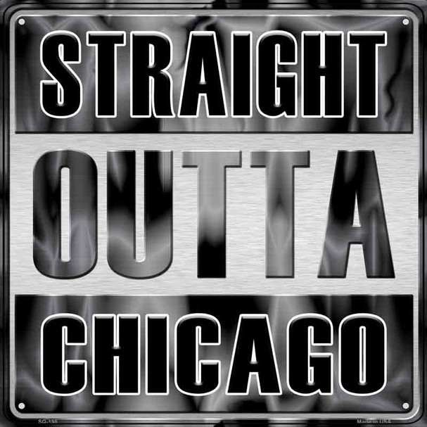 Straight Outta Chicago Gray Novelty Metal Square Sign