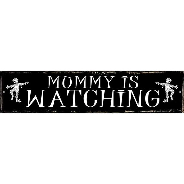 Mummy Is Watching Novelty Metal Street Sign