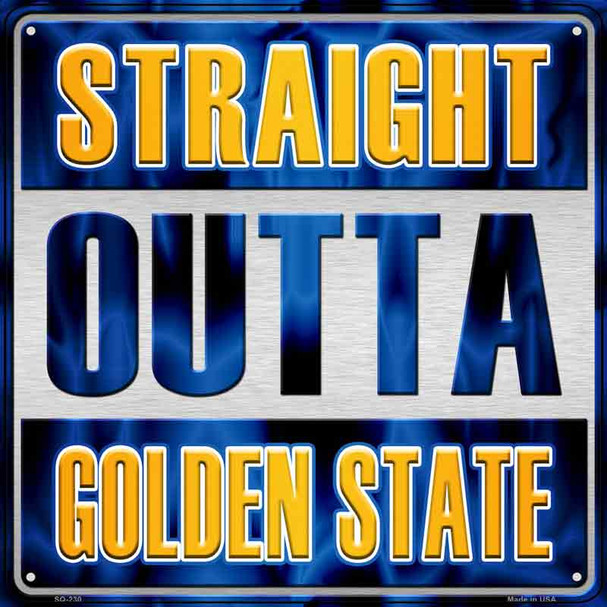 Straight Outta Golden State Novelty Metal Square Sign