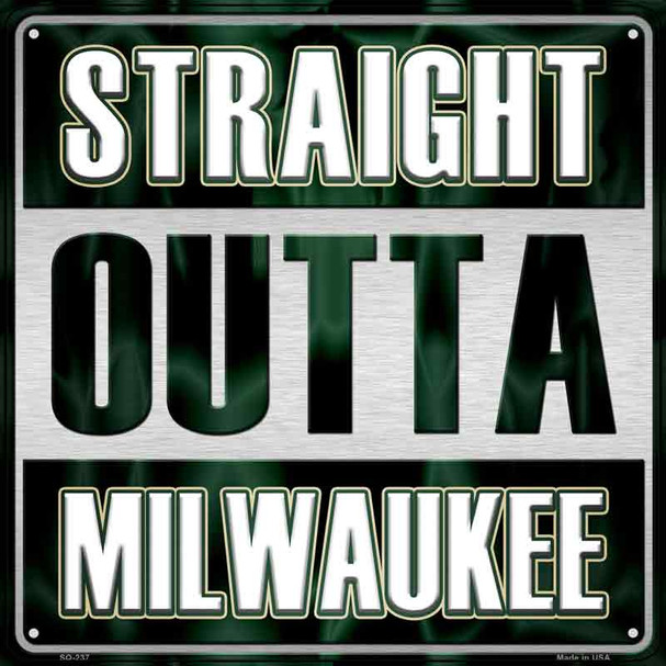 Straight Outta Milwaukee Novelty Metal Square Sign SQ-237