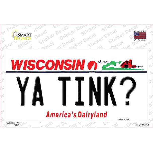 Ya Tink Wisconsin Novelty Sticker Decal