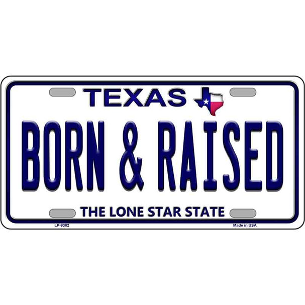 Born and Raised Texas Novelty Metal License Plate