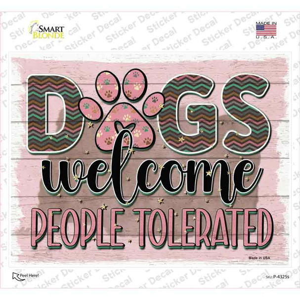 Dogs Welcomed People Tolerated Novelty Rectangle Sticker Decal