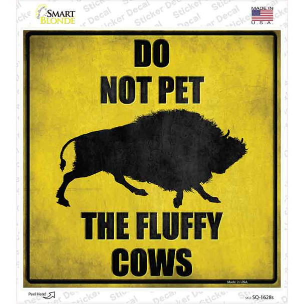 Do Not Pet Fluffy Cow Novelty Square Sticker Decal