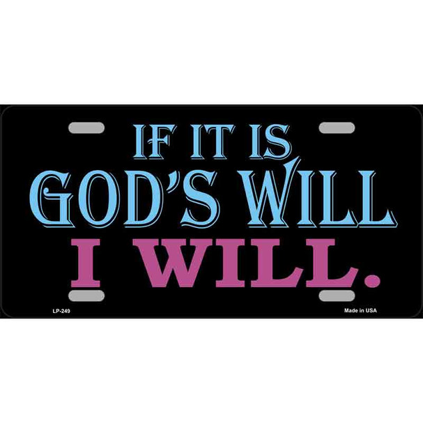If Its Gods Will Metal Novelty License Plate