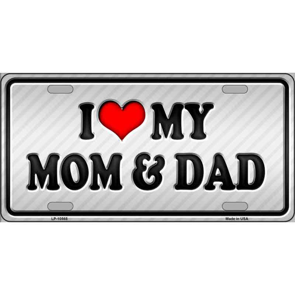 Love My Mom And Dad Metal Novelty License Plate