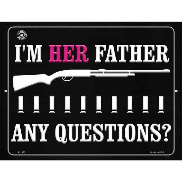 Im Her Father Any Questions Metal Novelty Parking Sign