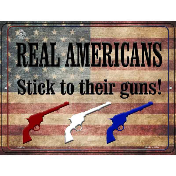 Real Americans Stick To Their Guns Metal Novelty Parking Sign