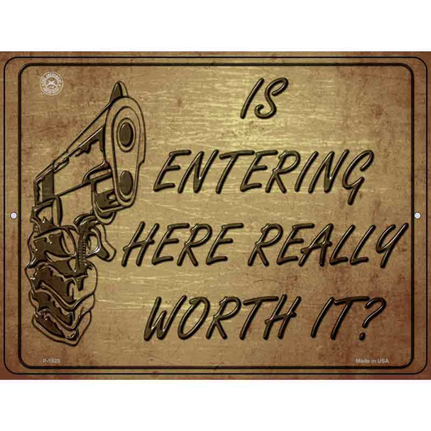 Is Entering Here Really Worth It Metal Novelty Parking Sign