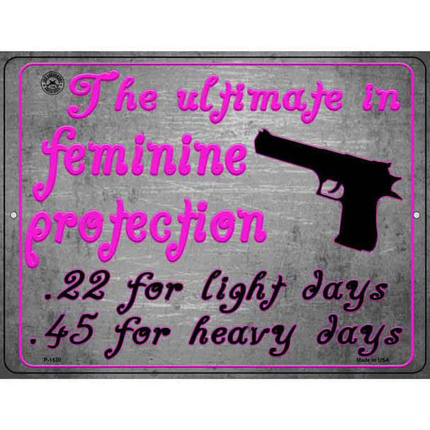 The Ultimate In Feminine Protection Metal Novelty Parking Sign