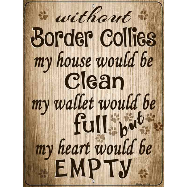Without Border Collies My House Would Be Clean Metal Novelty Parking Sign