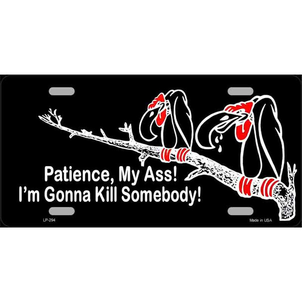 Patience My Ass Metal Novelty License Plate
