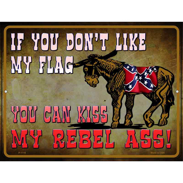 Dont Like My Flag Kiss My Rebel Ass Novelty Parking Sign