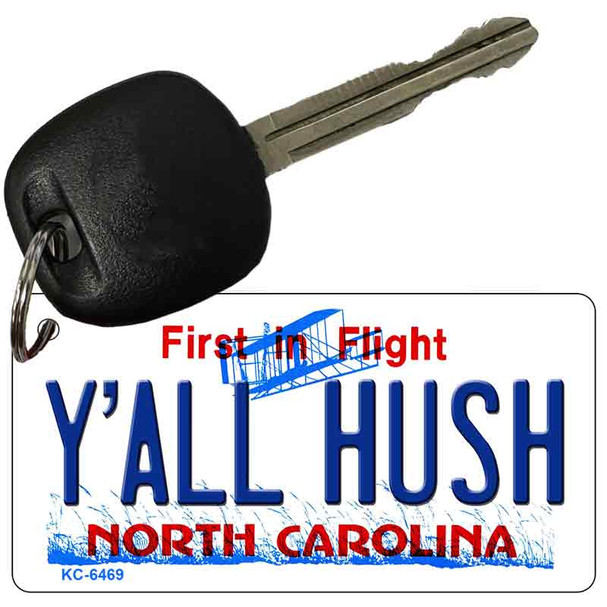 Y'All Hush North Carolina State License Plate Tag Key Chain KC-6469