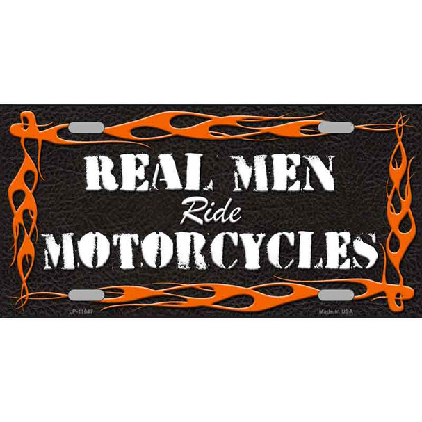 Real Men Ride Motorcycles Novelty License Plate