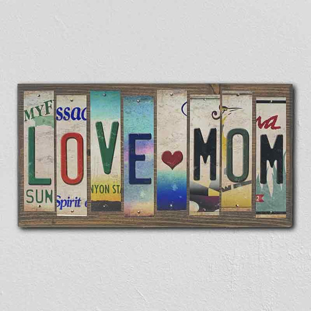Love Mom License Plate Tag Strip Novelty Wood Sign WS-067
