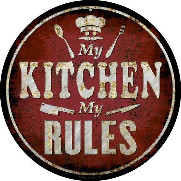 My Kitchen My Rules Novelty Metal Circular Sign C-840