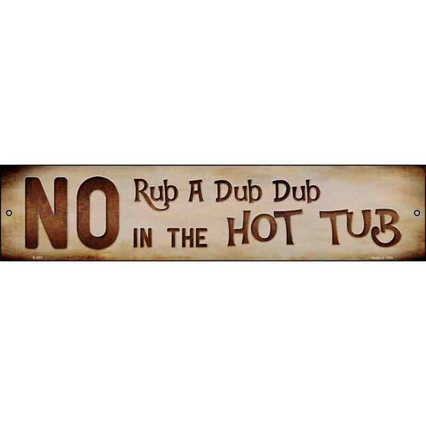 No Rub A Dub Dub Novelty Metal Street Sign