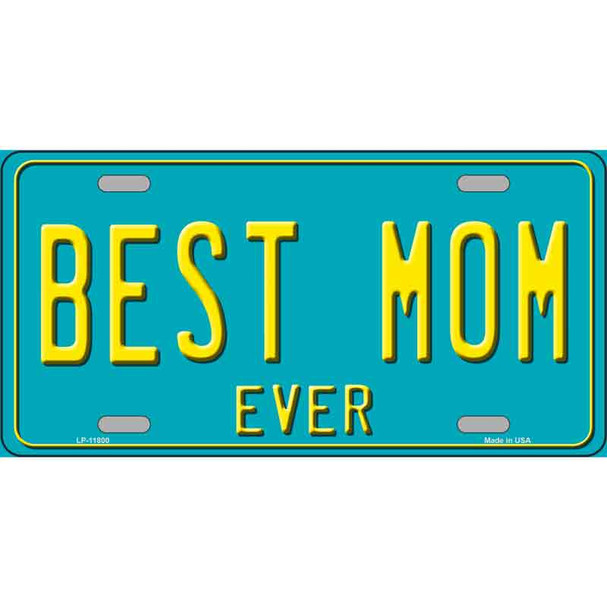 Best Mom Ever Novelty License Plate