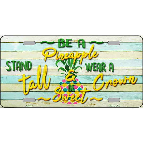 Be A Pineapple Novelty License Plate
