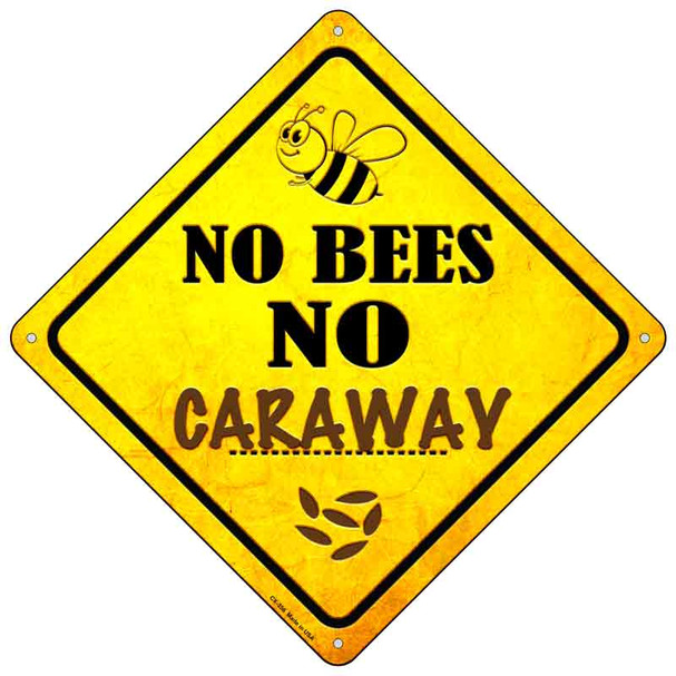 No Bees No Caraway Novelty Metal Crossing Sign