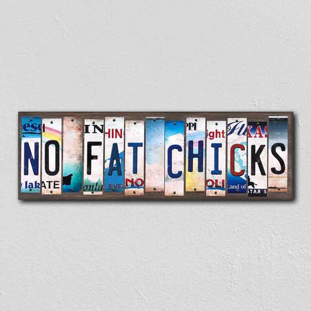 No Fat Chicks License Plate Tag Strips Novelty Wood Signs WS-265