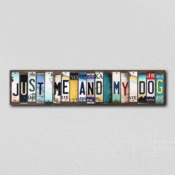 Just Me and My Dog License Plate Tag Strips Novelty Wood Signs WS-477