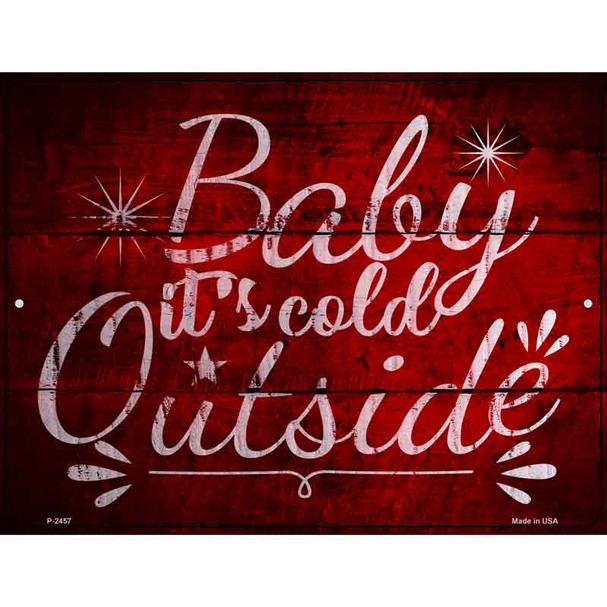 Baby Its Cold Outside Novelty Metal Parking Sign