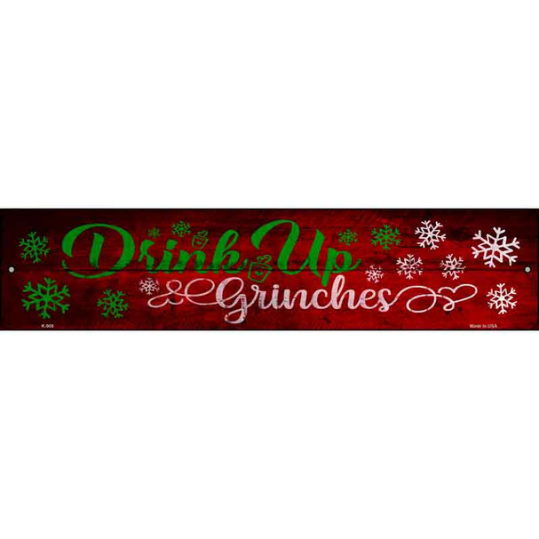 Drink Up Grinches Novelty Metal Street Sign