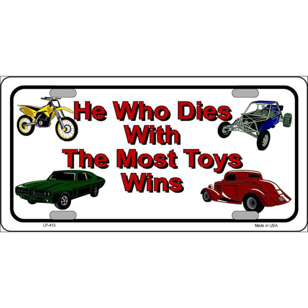 He With The Most Toys Wins Metal Novelty License Plate
