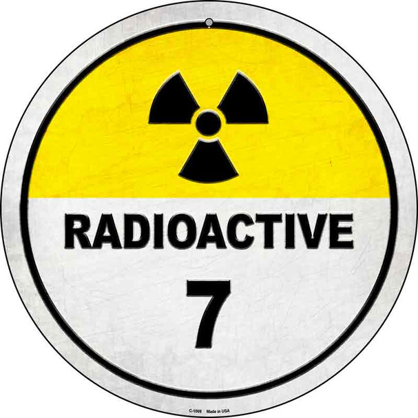 Radioactive 7 Novelty Metal Circular Sign C-1009