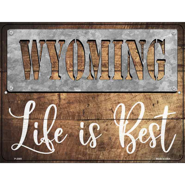 Wyoming Stencil Life is Best Novelty Metal Parking Sign