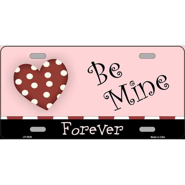 Be Mine Forever Metal Novelty License Plate